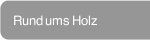 Rund ums Holz